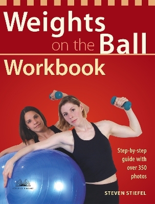 Weights on the Ball Workbook - Steve Stiefel