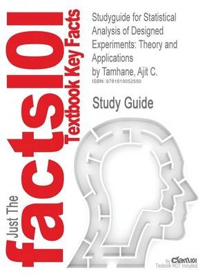 Studyguide for Statistical Analysis of Designed Experiments -  Cram101 Textbook Reviews