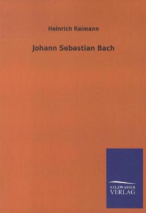 Johann Sebastian Bach - Heinrich Reimann