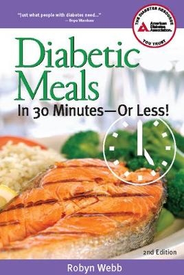 Diabetic Meals in 30 Minutes?or Less! - Robyn Webb