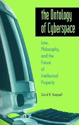 The Ontology of Cyberspace - David R. Koepsell