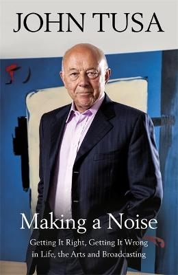 Making a Noise - Sir John Tusa