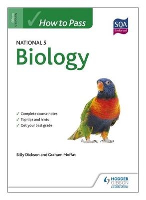 How to Pass National 5 Biology - Graham Moffat, Billy Dickson