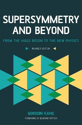 Supersymmetry and Beyond - Gordon Kane