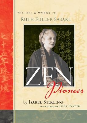 Zen Pioneer - Isabel Stirling, Gary Snyder