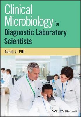 Clinical Microbiology for Diagnostic Laboratory Scientists - Sarah J. Pitt