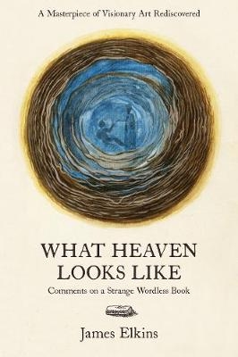 What Heaven Looks Like - James Elkins