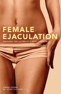 Female Ejaculation - Somraj Pokras, Jeffre TallTrees