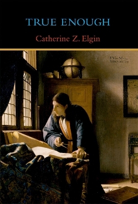 True Enough - Catherine Z. Elgin