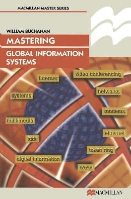 Mastering Global Information Systems - William J Buchanan