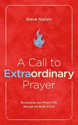 A Call to Extraordinary Prayer - Steve Nation