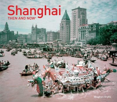 Shanghai: Then and Now - Vaughan Grylls