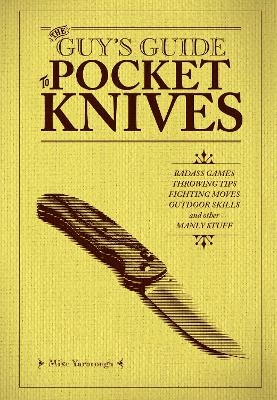 The Guy’s Guide to Pocket Knives - Mike Yarbrough