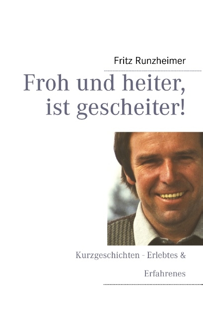 Froh und heiter, ist gescheiter - Fritz Runzheimer