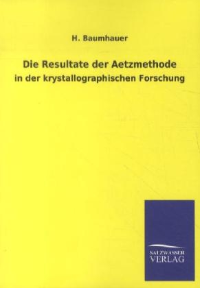 Die Resultate der Aetzmethode - H. Baumhauer