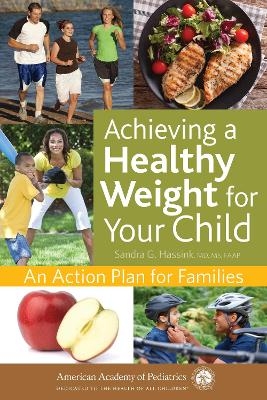 Achieving a Healthy Weight for Your Child - Sandra G. Hassink