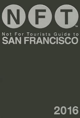 Not For Tourists Guide to San Francisco 2016 -  Not for Tourists