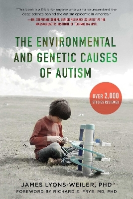 The Environmental and Genetic Causes of Autism - James Lyons-Weiler