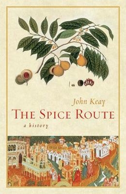 The Spice Route - John Keay