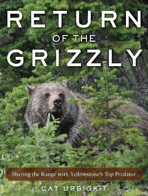 Return of the Grizzly - Cat Urbigkit