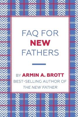 FAQ for New Fathers - Armin Brott
