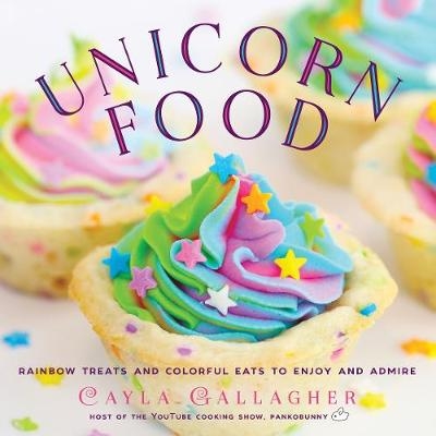 Unicorn Food - Cayla Gallagher