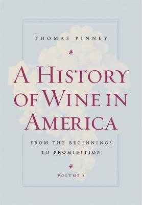 A History of Wine in America, Volume 1 - Thomas Pinney