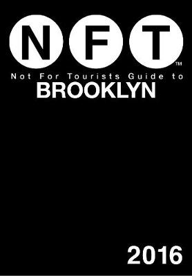 Not For Tourists Guide to Brooklyn 2016 -  Not for Tourists