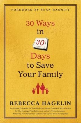 30 Ways in 30 Days to Save Your Family - Rebecca Hagelin