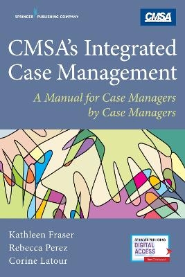 CMSA's Integrated Case Management - Kathleen Fraser, Rebecca Perez, Corine Latour