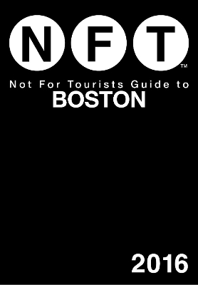 Not For Tourists Guide to Boston 2016 -  Not for Tourists