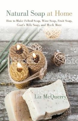 Natural Soap at Home - Liz McQuerry