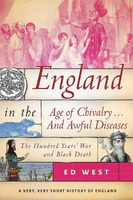 England in the Age of Chivalry . . . And Awful Diseases - Ed West