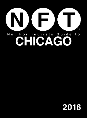 Not For Tourists Guide to Chicago 2016 -  Not for Tourists