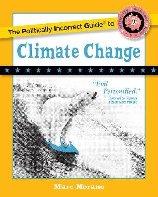 The Politically Incorrect Guide to Climate Change - Marc Morano
