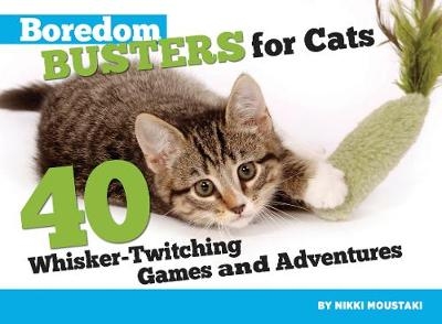 Boredom Busters for Cats - Nikki Moustaki