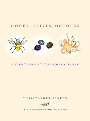 Honey, Olives, Octopus - Christopher Bakken