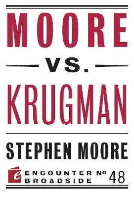 Moore vs. Krugman - Stephen Moore