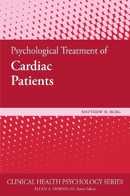 Psychological Treatment of Cardiac Patients - Matthew M. Burg