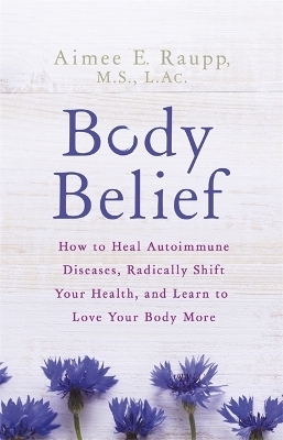 Body Belief - Aimee E. Raupp