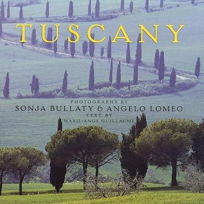 Tuscany - Sonja Bullaty, Angelo Lomeo