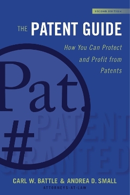 The Patent Guide - Carl W. Battle, Andrea D. Small