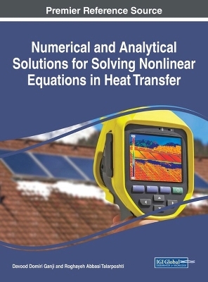 Numerical and Analytical Solutions for Solving Nonlinear Equations in Heat Transfer - Davood Domiri Ganji, Roghayeh Abbasi Talarposhti