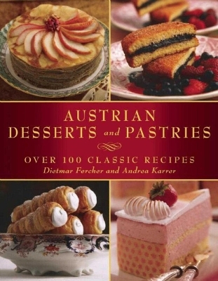 Austrian Desserts and Pastries - Dietmar Fercher, Andrea Karrer
