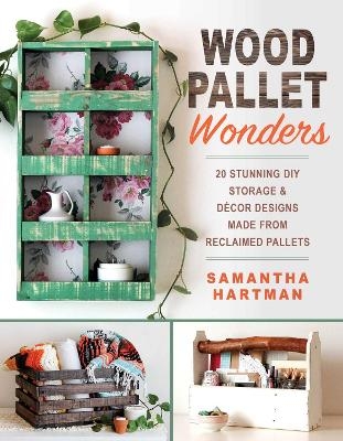 Wood Pallet Wonders - Samantha Hartman