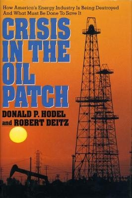 Crisis in the Oil Patch - Donald Paul Hodel, Robert Deitz