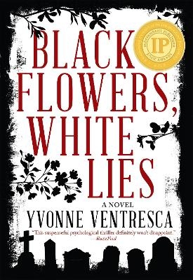 Black Flowers, White Lies - Yvonne Ventresca