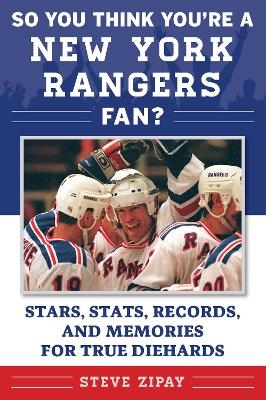 So You Think You're a New York Rangers Fan? - Steve Zipay