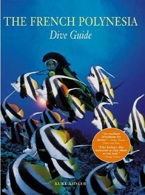 The French Polynesian Dive Guide - Kurt Amsler