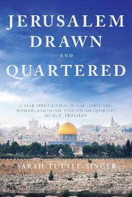 Jerusalem, Drawn and Quartered - Sarah Tuttle-Singer